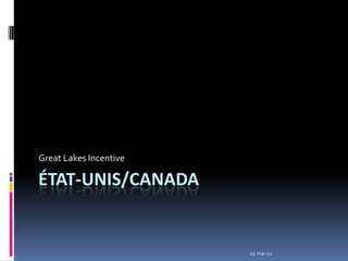 Great Lakes Incentive

ÉTAT-UNIS/CANADA


                        15-mai-12
 