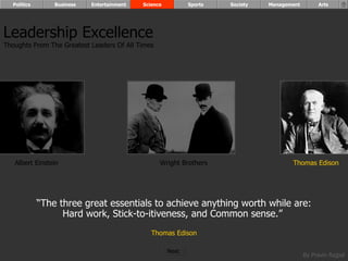 “ The three great essentials to achieve anything worth while are: Hard work, Stick-to-itiveness, and Common sense.”  Thomas Edison Albert Einstein Wright Brothers Thomas Edison Leadership Excellence Thoughts From The Greatest Leaders Of All Times  Politics Business Entertainment Science Sports Society Management Arts Next  