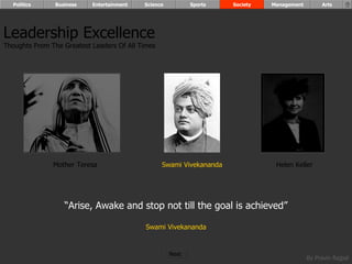 “ Arise, Awake and stop not till the goal is achieved” Swami Vivekananda Leadership Excellence Thoughts From The Greatest Leaders Of All Times  Helen Keller Swami Vivekananda Mother Teresa Politics Business Entertainment Science Sports Society Management Arts Next  