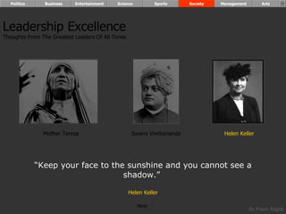 “ Keep your face to the sunshine and you cannot see a shadow.”  Helen Keller Leadership Excellence Thoughts From The Greatest Leaders Of All Times  Mother Teresa Helen Keller Swami Vivekananda Politics Business Entertainment Science Sports Society Management Arts Next  