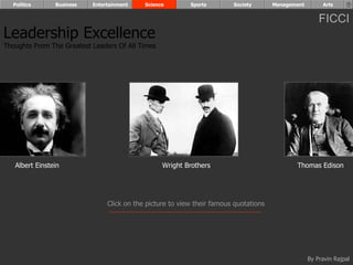 Albert Einstein Wright Brothers Thomas Edison Leadership Excellence Thoughts From The Greatest Leaders Of All Times  Politics Business Entertainment Science Sports Society Management Arts Click on the picture to view their famous quotations By Pravin Rajpal FICCI 