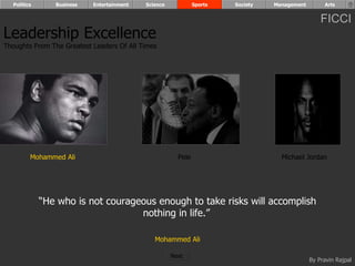 Mohammed Ali Pele Michael Jordan “ He who is not courageous enough to take risks will accomplish nothing in life.”   Mohammed Ali Leadership Excellence Thoughts From The Greatest Leaders Of All Times  Politics Business Entertainment Science Sports Society Management Arts Next  