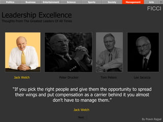 “ If you pick the right people and give them the opportunity to spread their wings and put compensation as a carrier behind it you almost don't have to manage them.” Jack Welch   Leadership Excellence Thoughts From The Greatest Leaders Of All Times  Jack Welch Peter Drucker Tom Peters Lee Iacocca Politics Business Entertainment Science Sports Society Management Arts Next  