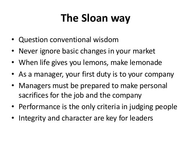 alfred sloan The management style of sloan if taylor and ford had a bottom-up approach to efficiency, sloan’s view was definitely more top-down (organiser. alfred sloan The management style of sloan if taylor and ford had a bottom-up approach to efficiency, sloan’s view was definitely more top-down (organiser.