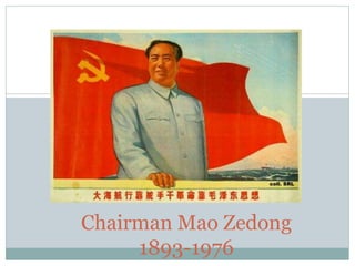 Chairman Mao Zedong
1893-1976
 