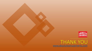 THANK YOUwww.absoluteamusements.com
 