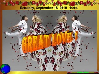 great love ! Saturday, September 18, 2010 13:59 