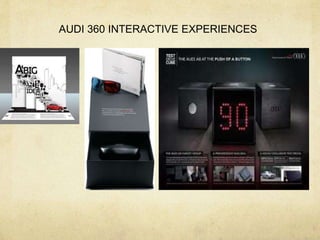 AUDI 360 INTERACTIVE EXPERIENCES
 
