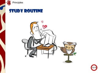 Principles
study routine
15/16
 