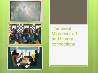 The Great
Migration: art
and history
connections
 