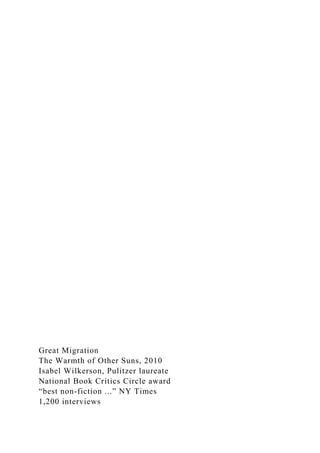 Great Migration
The Warmth of Other Suns, 2010
Isabel Wilkerson, Pulitzer laureate
National Book Critics Circle award
“best non-fiction ...” NY Times
1,200 interviews
 