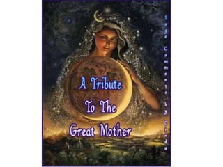 Tribute To The Great Mother