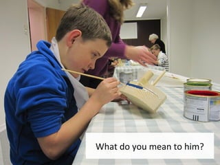 What do you mean to him?
 