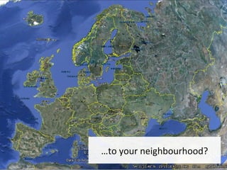 …to your neighbourhood?
 