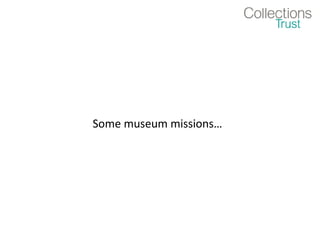 Some museum missions…
 