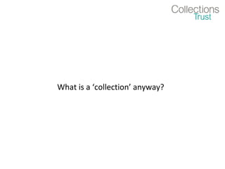 What is a ‘collection’ anyway?
 