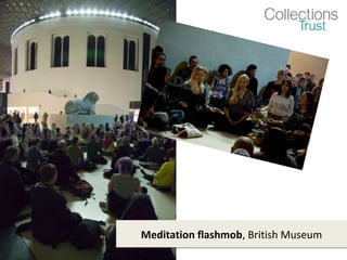 Meditation flashmob, British Museum
 