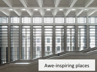 Awe-inspiring places
 