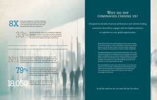 Why do top
                                                                                                                                                                            companies choose us?

8X
                   Executives assessed by Korn/Ferry during the
                   recruitment process are eight times more likely
                   to be promoted within three years than those
                                                                                                                                                                   Energised by decades of proven performance and industry-leading
                   individuals hired without an assessment.
                                                                                                                                                                      innovation, Korn/Ferry engages with the highest achievers



 33%
                                   One-third of the top twelve U.S. universities in leadership                                                                                 to capitalise on new, global opportunities.
                                   development use Korn/Ferry in their curriculum. Partnering
                                   with leading academic organisations to turn agile learners
                                   into results-driven leaders is just part of what we do.



                                                                                                                                                                            Korn/Ferry has been perfecting the art and science of talent
Korn/Ferry has tools to measure — and improve — performance at every level of your organisation.                                                                            for more than 40 years. Long the market leader in executive recruitment,
                                                                                                                                                                            today we are also the talent industry’s primary innovator, bringing new
And we leverage our science to ensure that every client benefits from our proprietary expertise.                                                                            levels of research and technology to all aspects of talent management.


                                                                                                                                                                            Complementing our unsurpassed expertise in the C-suite
                                                                                                                                                                            and executive segment is Futurestep, a Korn/Ferry company and a global




N.1      o
                                                                                                                                                                            leader in professional-level recruitment solutions. Whether your company
                  Based on our research, we believe that Learning Agility is the
                                                                                                                                                                            needs to create a CEO succession plan, to develop its next generation
                  number-one predictor of high potential. It is estimated that just
                                                                                                                                                                            of leaders, or to expand into a new market halfway around the world,
                  15 percent of the global workforce are highly agile learners, and
                                                                                                                                                                            Korn/Ferry is your premier partner for talent.
                  Korn/Ferry offers a suite of comprehensive methods for assessing it.

                                                                                                                                                                            Our worldwide reach means that Korn/Ferry is on the ground




  79%
                                                                                                                                                                            wherever you do business, understanding the unique demands of each
                                   We have found that nearly four out of five leaders
                                                                                                                                                                            market. Our team approach to engagements also provides clients
                                   have serious blind spots about their skills, while two
                                                                                                                                                                            with a tailored group of experts who bring the most relevant
                                   out of five have hidden strengths. Korn/Ferry helps
                                                                                                                                                                            knowledge and resources.
                                   reveal and understand weaknesses while identifying
                                   and developing untapped potential.




18,050
                                   Last year, we placed 18,050 professionals—
                                   that’s roughly nine an hour—into new roles
                                   at client organisations around the globe.*


                                                                                                                                                                           In all the work we do, we raise the bar for talent.


                                                             *Based on a 2,000-hour work year; figure includes Executive Recruitment and Futurestep engagements.
 
