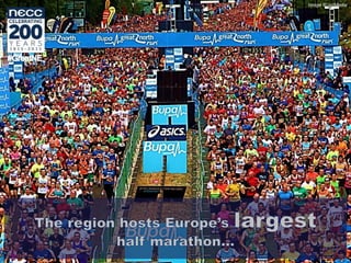 The region hosts Europe’s largest
half marathon…
Image © ncjMedia
Image © ncjMedia
 