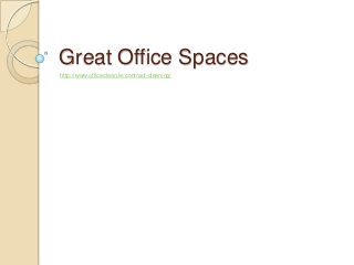 Great Office Spaces
http://www.officeclean.ie/contract-cleaning/

 