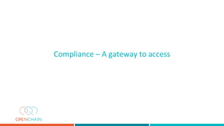 The OpenChain Project defines the key requirements
for a quality compliance program.
 