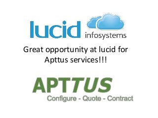 Great opportunity at lucid for
Apttus services!!!
 