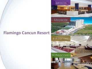 Flamingo Cancun Resort
 