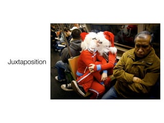 Juxtaposition
Juxtaposition
happens when there
are two or more
elements in a scene
that either contrast
with each other, or
one element
contributes towards
the other to create
an overall theme.
 