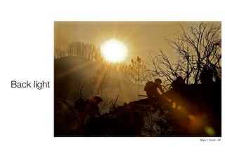 Back light
Mark J. Terrill / AP
Creates a  
silhouette  
effect.
 