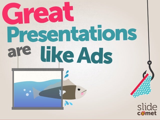 great presentations are like ads by slidecomet itseugenec kaixins