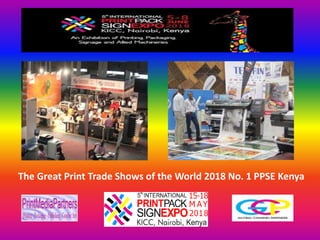 The Great Print Trade Shows of the World 2018 No. 1 PPSE Kenya
 