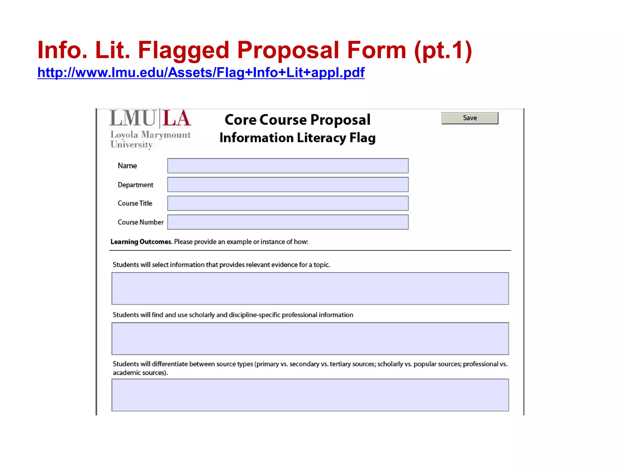 Info. Lit. Flagged Proposal Form (pt.1)
http://www.lmu.edu/Assets/Flag+Info+Lit+appl.pdf
 
