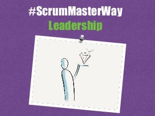 #ScrumMasterWay
Leadership
 