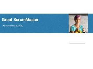 #ScrumMasterWay
Great ScrumMaster
@zuzuzka
Zuzi Sochova
sochova.com
 