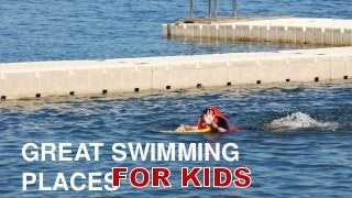 GREAT SWIMMING
PLACES
 