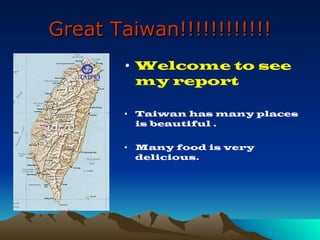 Great Taiwan!!!!!!!!!!!! ,[object Object],[object Object],[object Object]