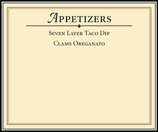 A
Seven Layer Taco Dip
 Clams Oreganato
 