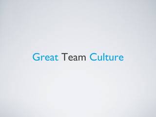 Great Team Culture
 