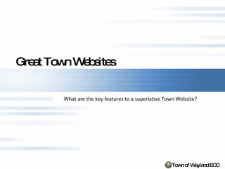 Great Town Websites What are the key features to a superlative Town Website? 