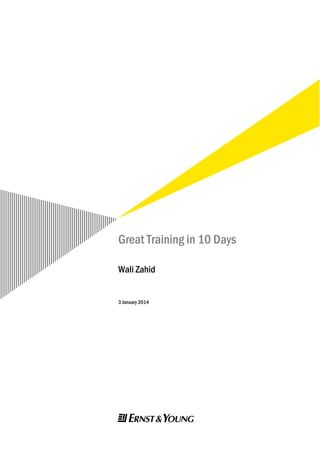 Great Training in
10 Simple Steps
Wali Zahid
15 January 2014

 