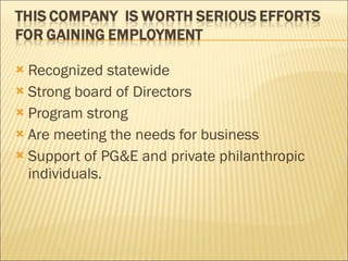 Recognized statewide Strong board of Directors Program strong Are meeting the needs for business Support of PG&E and private philanthropic individuals.  