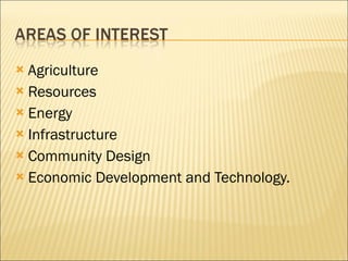 Agriculture Resources Energy Infrastructure Community Design Economic Development and Technology. 