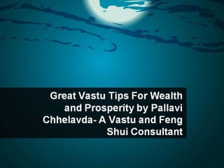 Great vastu tips for wealth and prosperity by pallavi chhelavda