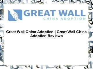 Great Wall China Adoption | Great Wall China
Adoption Reviews
 