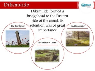 Diksmuide formed a
bridgehead to the Eastern
side of the canal, its
retention was of great
importance Vladslo German Cemetery
The IJzer Tower
The Trench of Death
Vladslo cemetery
 