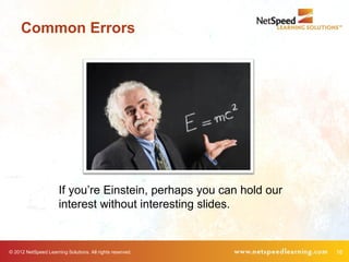 Common Errors




                      If you’re Einstein, perhaps you can hold our
                      interest withou...