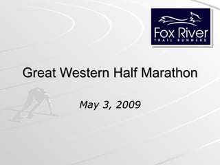 Great Western Half Marathon May 3, 2009 