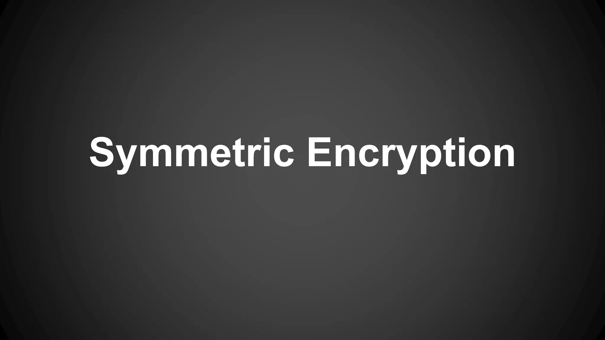 Symmetric Encryption 