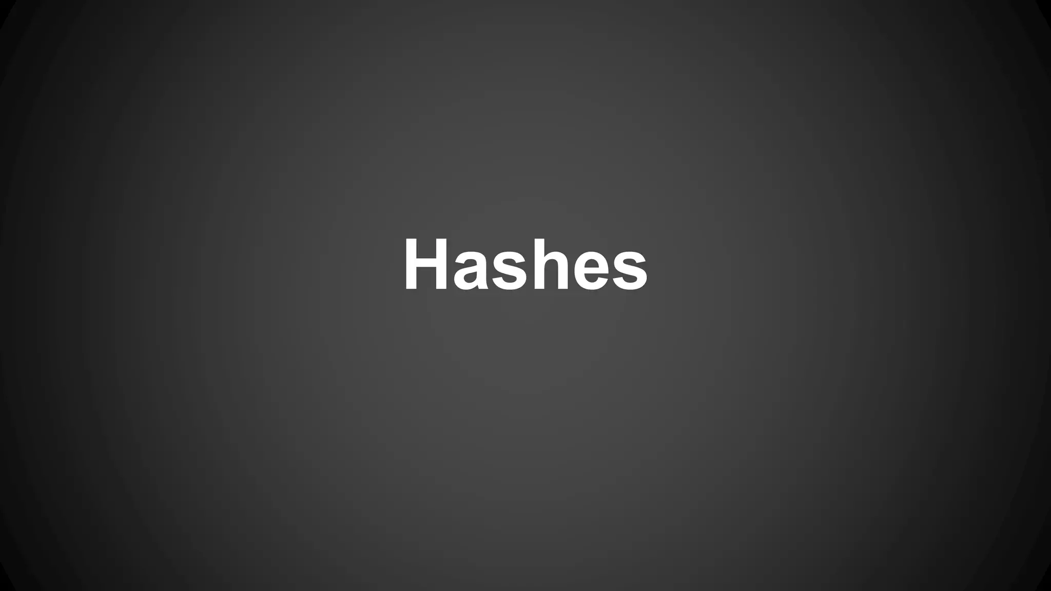 Hashes 
